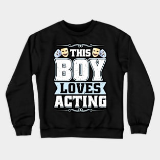 This Boy Loves Acting - Theater Crewneck Sweatshirt